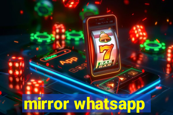 mirror whatsapp